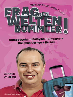 cover image of Frag den Weltenbummler! Kambodscha, Malaysia, Singapur, Bali plus Borneo, Brunei